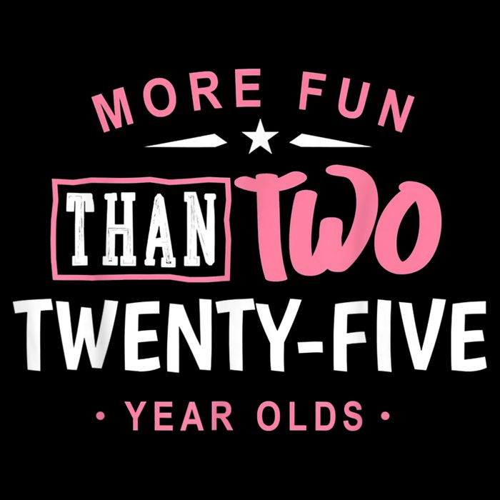 Funny More Fun Than Two 25 Year Old 50th Birthday Women's Crop Top Tee