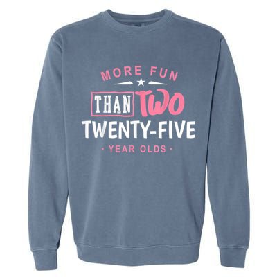 Funny More Fun Than Two 25 Year Old 50th Birthday Garment-Dyed Sweatshirt