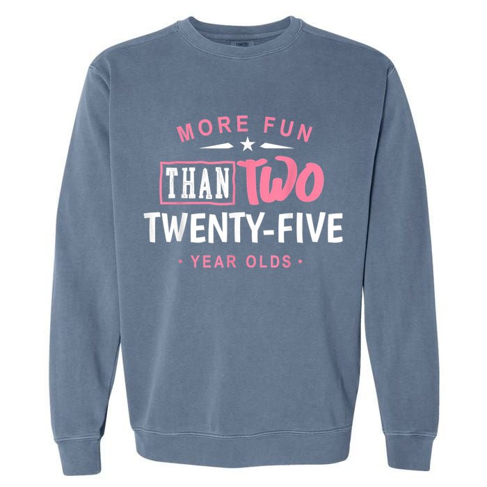 Funny More Fun Than Two 25 Year Old 50th Birthday Garment-Dyed Sweatshirt