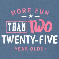 Funny More Fun Than Two 25 Year Old 50th Birthday Garment-Dyed Sweatshirt