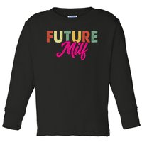 Future Milf Toddler Long Sleeve Shirt