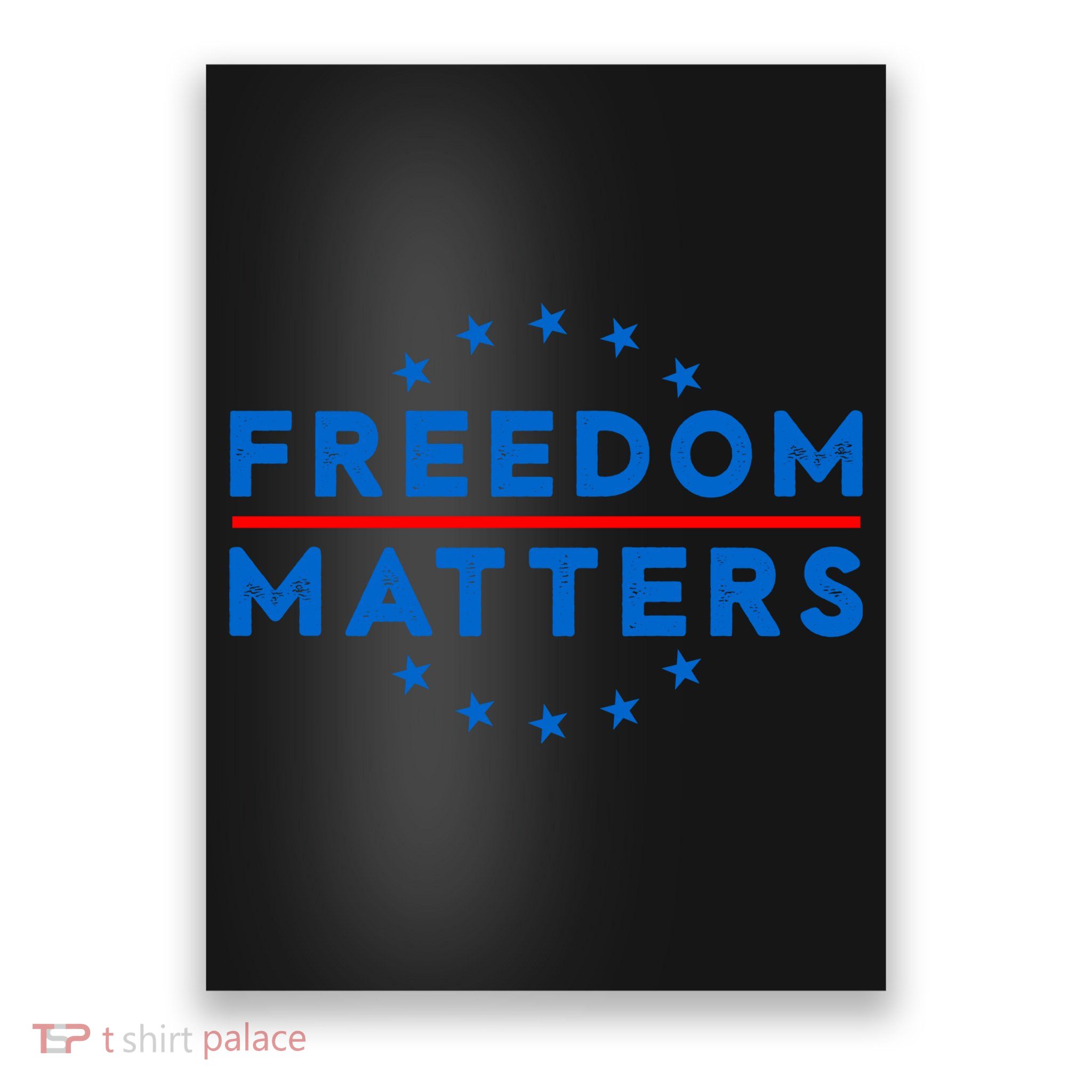 Freedom Matters Freedom Political T – Political For Men Or Women Poster