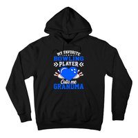 Fun My Favorite Bowling Player Calls Me Grandma Gift Hoodie