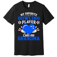 Fun My Favorite Bowling Player Calls Me Grandma Gift Premium T-Shirt