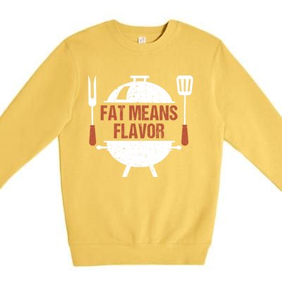 Fat Means Flavor Bbq Grill Barbecue Cool Gift Premium Crewneck Sweatshirt