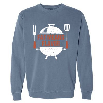 Fat Means Flavor Bbq Grill Barbecue Cool Gift Garment-Dyed Sweatshirt