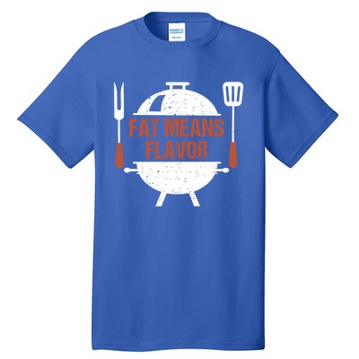 Fat Means Flavor Bbq Grill Barbecue Cool Gift Tall T-Shirt