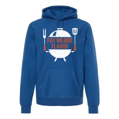 Fat Means Flavor Bbq Grill Barbecue Cool Gift Premium Hoodie