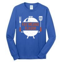 Fat Means Flavor Bbq Grill Barbecue Cool Gift Tall Long Sleeve T-Shirt