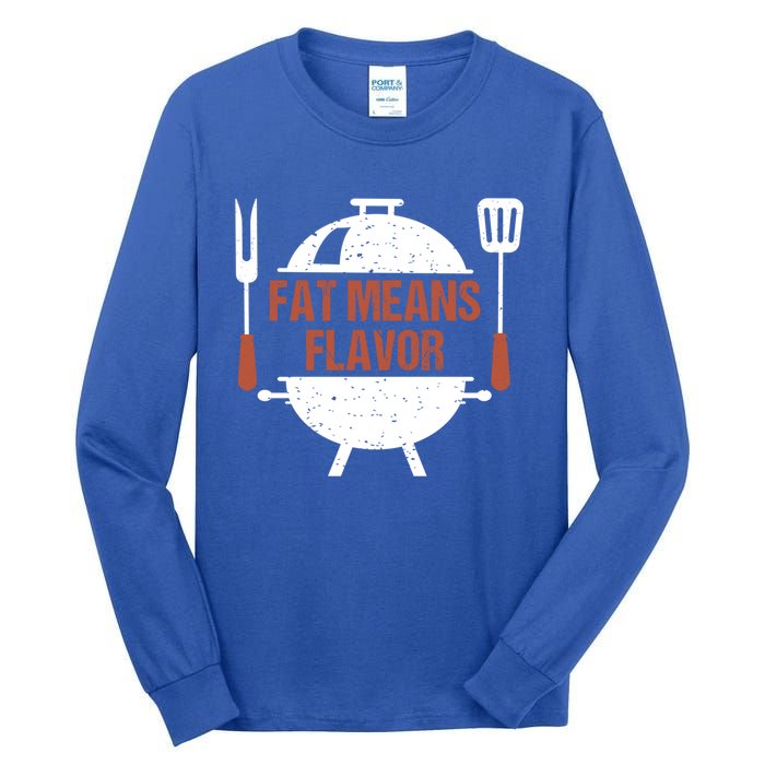 Fat Means Flavor Bbq Grill Barbecue Cool Gift Tall Long Sleeve T-Shirt