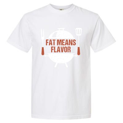 Fat Means Flavor Bbq Grill Barbecue Cool Gift Garment-Dyed Heavyweight T-Shirt