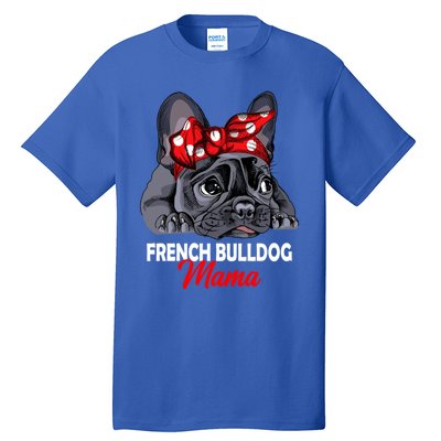 Frenchie Mama French Bulldog Dog Mom Gift Tall T-Shirt