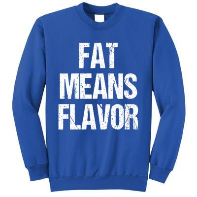 Fat Means Flavor Bbq Grill Barbecue Gift Sweatshirt