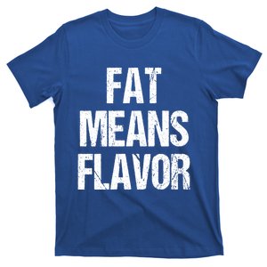 Fat Means Flavor Bbq Grill Barbecue Gift T-Shirt