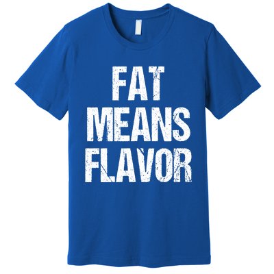 Fat Means Flavor Bbq Grill Barbecue Gift Premium T-Shirt