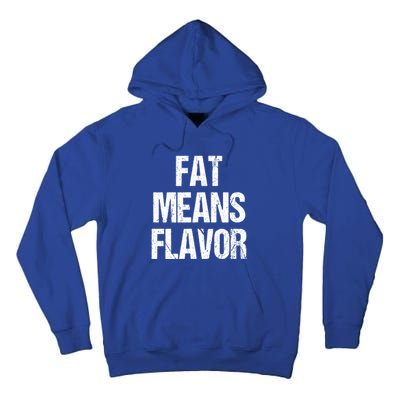 Fat Means Flavor Bbq Grill Barbecue Gift Tall Hoodie