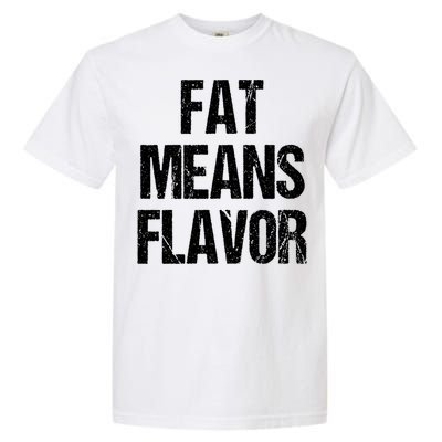 Fat Means Flavor Bbq Grill Barbecue Gift Garment-Dyed Heavyweight T-Shirt