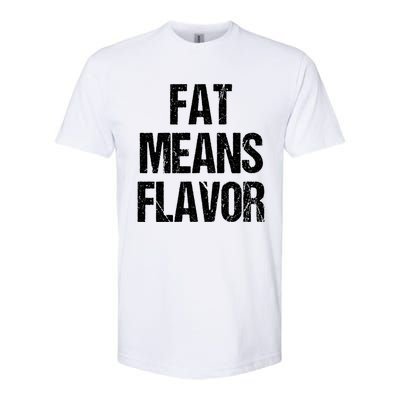 Fat Means Flavor Bbq Grill Barbecue Gift Softstyle CVC T-Shirt