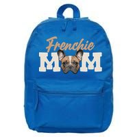 Frenchie Mom French Bulldog Owner Frenchie Lover Gift 16 in Basic Backpack