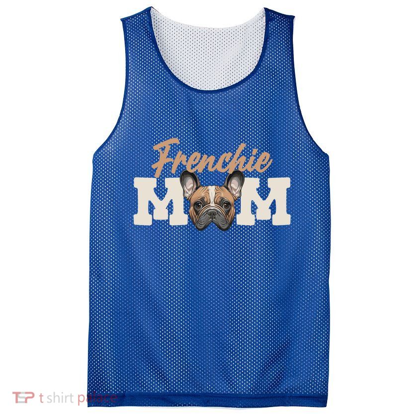 Frenchie Mom French Bulldog Owner Frenchie Lover Gift Mesh Reversible Basketball Jersey Tank