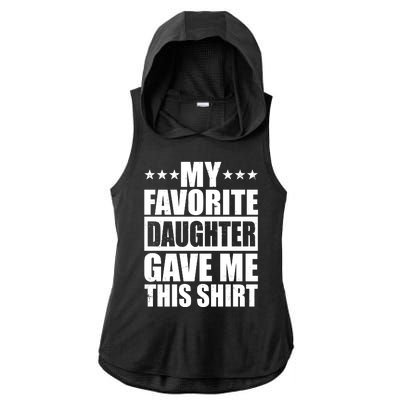 Funny My Favorite Daughter Gave Me This Ladies PosiCharge Tri-Blend Wicking Draft Hoodie Tank