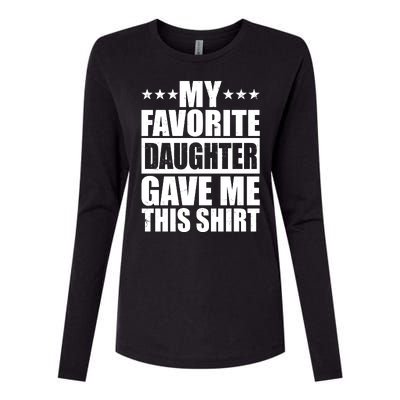 Funny My Favorite Daughter Gave Me This Womens Cotton Relaxed Long Sleeve T-Shirt