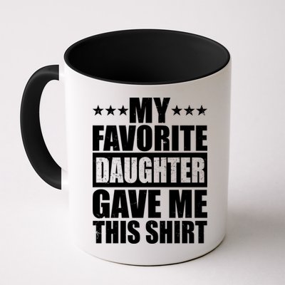 Funny My Favorite Daughter Gave Me This Mug