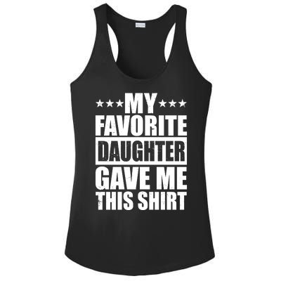 Funny My Favorite Daughter Gave Me This Ladies PosiCharge Competitor Racerback Tank