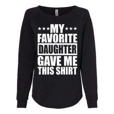 Funny My Favorite Daughter Gave Me This Womens California Wash Sweatshirt