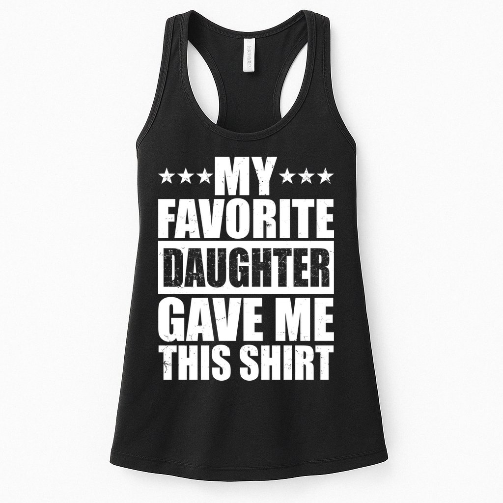 Funny My Favorite Daughter Gave Me This Womens Tank Top