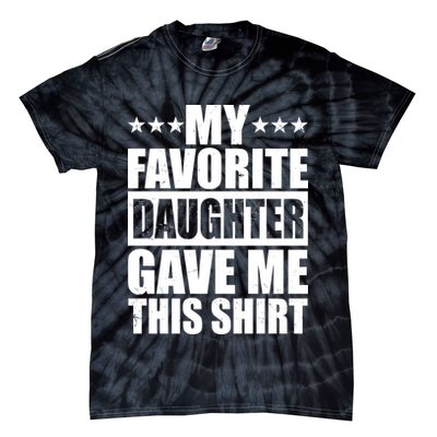 Funny My Favorite Daughter Gave Me This Tie-Dye T-Shirt