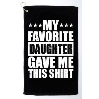 Funny My Favorite Daughter Gave Me This Golf Towel