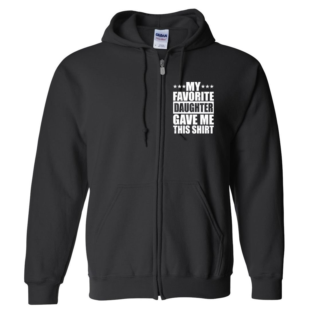 Funny My Favorite Daughter Gave Me This Full Zip Hoodie