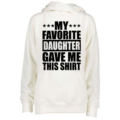 Funny My Favorite Daughter Gave Me This Womens Funnel Neck Pullover Hood