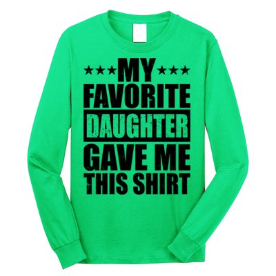 Funny My Favorite Daughter Gave Me This Long Sleeve Shirt