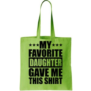 Funny My Favorite Daughter Gave Me This Tote Bag