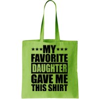 Funny My Favorite Daughter Gave Me This Tote Bag