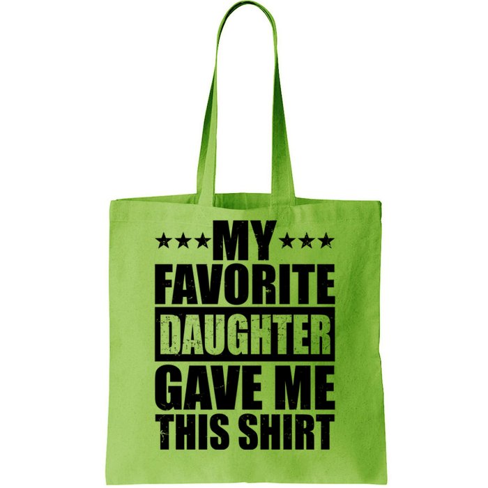 Funny My Favorite Daughter Gave Me This Tote Bag