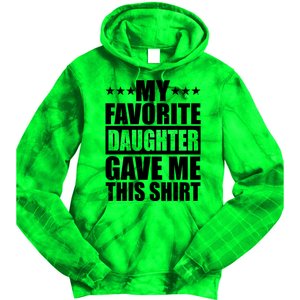 Funny My Favorite Daughter Gave Me This Tie Dye Hoodie