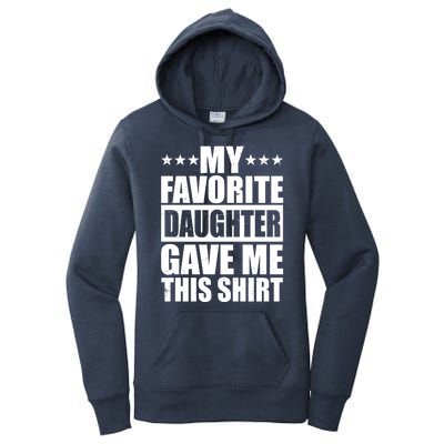 Funny My Favorite Daughter Gave Me This Women's Pullover Hoodie