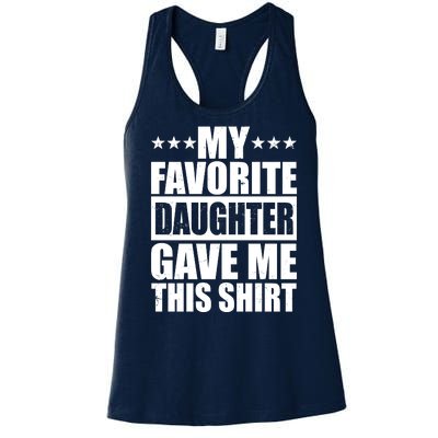 Funny My Favorite Daughter Gave Me This Women's Racerback Tank