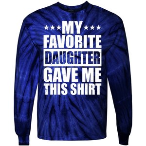 Funny My Favorite Daughter Gave Me This Tie-Dye Long Sleeve Shirt