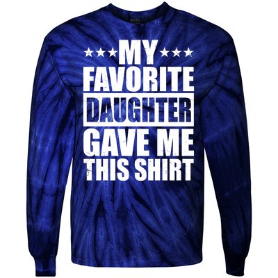 Funny My Favorite Daughter Gave Me This Tie-Dye Long Sleeve Shirt