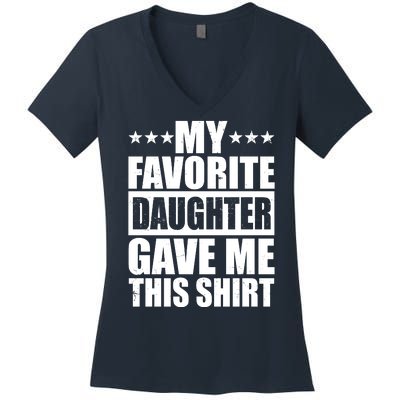 Funny My Favorite Daughter Gave Me This Women's V-Neck T-Shirt