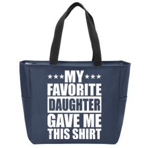 Funny My Favorite Daughter Gave Me This Zip Tote Bag