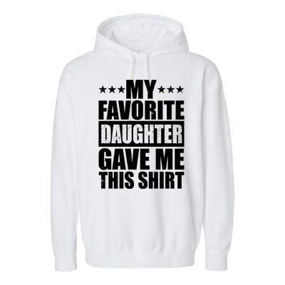 Funny My Favorite Daughter Gave Me This Garment-Dyed Fleece Hoodie