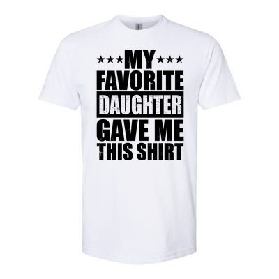 Funny My Favorite Daughter Gave Me This Softstyle CVC T-Shirt