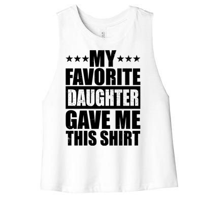 Funny My Favorite Daughter Gave Me This Women's Racerback Cropped Tank