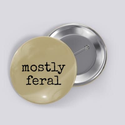 Funny Mostly Feral Party Animal Button