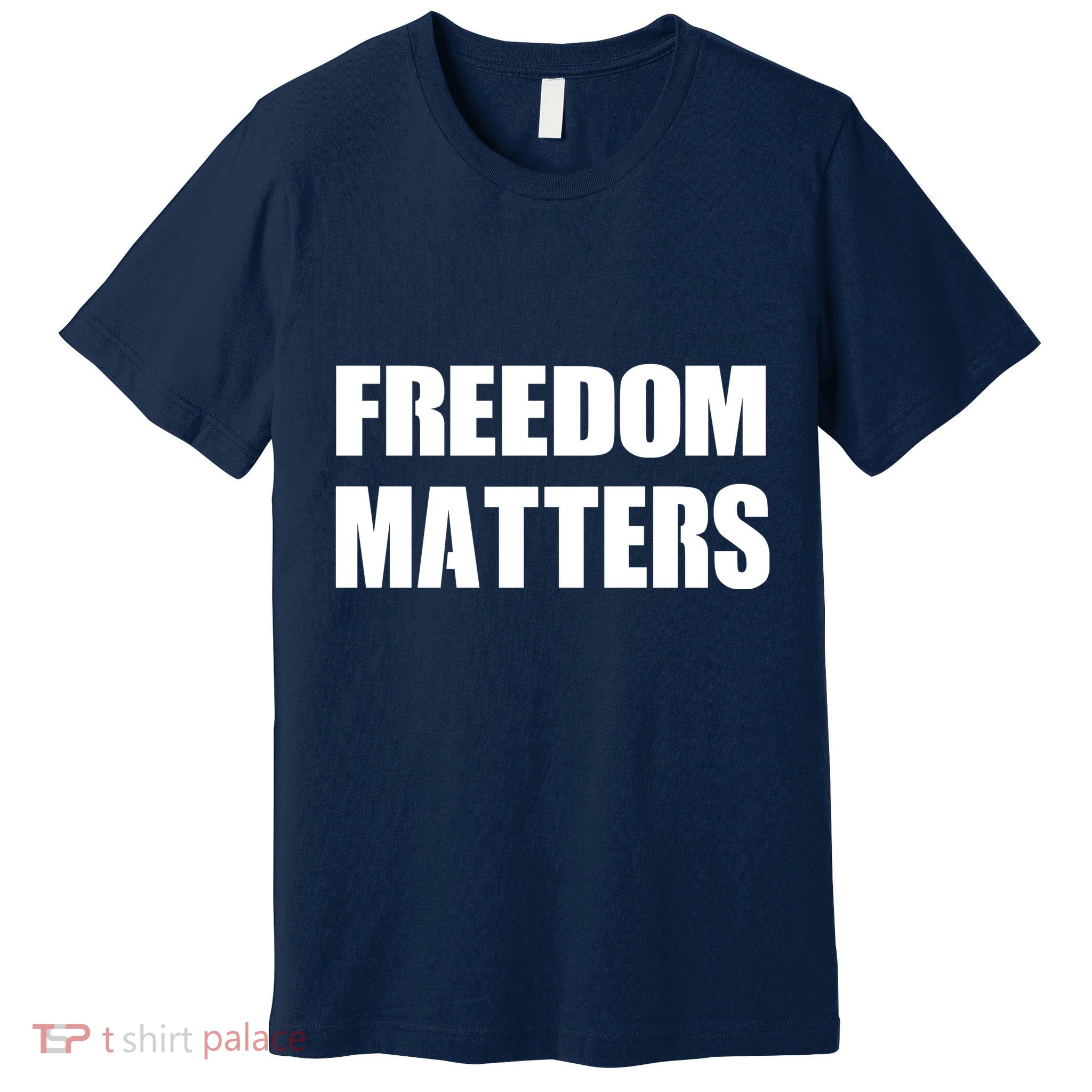Freedom Matters Premium T-Shirt